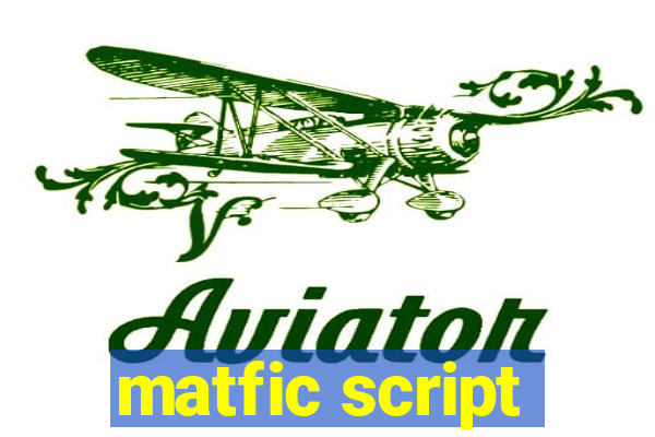 matfic script